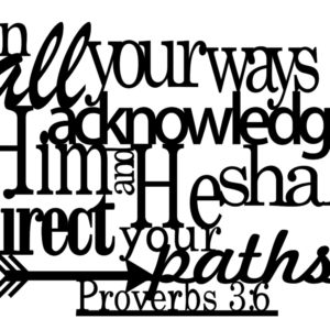 In all your Ways....Proverbs 3:6