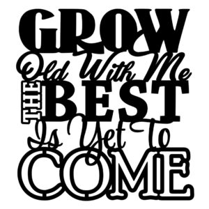 Grow Old With Me