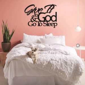 Give it to God and go to Sleep